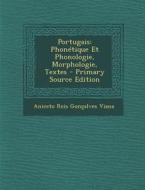 Portugais: Phonetique Et Phonologie, Morphologie, Textes di Aniceto Reis Goncalves Viana edito da Nabu Press