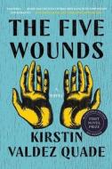 The Five Wounds di Kirstin Valdez Quade edito da W W NORTON & CO