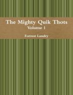 The Mighty Quik Thots Vol. 1 di Forrest Landry edito da Lulu.com