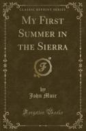 My First Summer In The Sierra (classic Reprint) di John Muir edito da Forgotten Books
