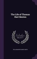 The Life Of Thomas Hart Benton di William Montgomery Meigs edito da Palala Press