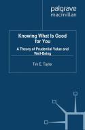 Knowing What is Good For You di T. Taylor edito da Palgrave Macmillan