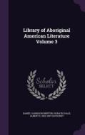 Library Of Aboriginal American Literature Volume 3 di Daniel Garrison Brinton, Horatio Hale, Albert S 1832-1907 Gatschet edito da Palala Press