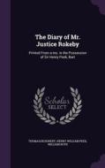 The Diary Of Mr. Justice Rokeby di Thomasor Rokeby, Henry William Peek, William edito da Palala Press