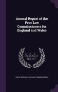 Annual Report Of The Poor Law Commissioners For England And Wales di Great Britain Poor Law Commissioners edito da Palala Press