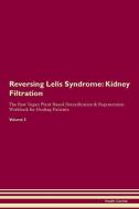 Reversing Lelis Syndrome: Kidney Filtration The Raw Vegan Plant-Based Detoxification & Regeneration Workbook for Healing di Health Central edito da LIGHTNING SOURCE INC