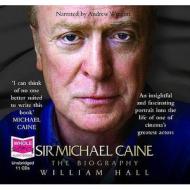 Sir Michael Caine: The Biography di William Hall edito da W F Howes Ltd