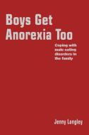 Boys Get Anorexia Too di Jenny Langley edito da Sage Publications UK