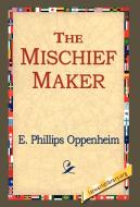 The Mischief-Maker di E. Phillips Oppenheim edito da 1st World Library - Literary Society