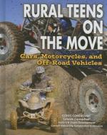 Rural Teens on the Move: Cars, Motorcycles, and Off-Road Vehicles di Roger Smith edito da MASON CREST PUBL