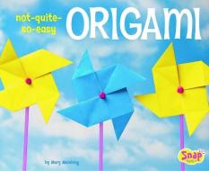 Not-Quite-So-Easy Origami di Mary Meinking edito da SNAP BOOKS