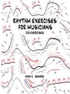 Rhythm Exercises for Musicians di Evangelos C. Sembos edito da Lulu.com