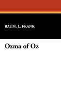 Ozma of Oz di L. Frank Baum L. Frank, Baum L. Frank edito da Wildside Press