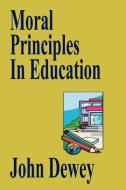 Moral Principles In Education di John Dewey edito da Borgo Press