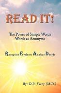 Read It! the Power of Simple Words: Words as Acronyms di D. R. Facey M. D. edito da AUTHORHOUSE