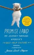 Promise Land: My Journey Through America's Self-Help Culture di Jessica Lamb-Shapiro edito da SIMON & SCHUSTER