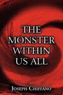 The Monster Within Us All di Joseph Chiffano edito da America Star Books