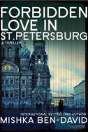 Forbidden Love in St. Petersburg: A Thriller di Mishka Ben-David edito da OVERLOOK PR