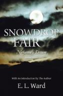 Snowdrop Fair: Nehama's Dream di E. L. Ward edito da AUTHORHOUSE