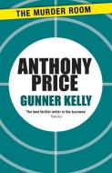 Gunner Kelly di Anthony Price edito da The Murder Room