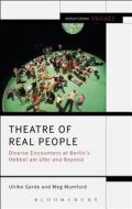 Theatre of Real People di Ulrike Garde, Meg Mumford edito da Bloomsbury Publishing PLC