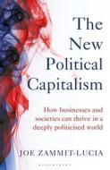 The New Political Capitalism di Joe Zammit-Lucia edito da Bloomsbury Publishing PLC