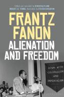 Alienation and Freedom di Frantz Fanon edito da Bloomsbury Academic