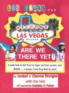 Las Vegas ... Are We There Yet? a Book by Kids from Las Vegas (and Their Parents, Too!) di Izobel Sturges, Cianna Sturges edito da OUTSKIRTS PR