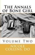 The Annals of Bone Girl: Volume Two: A Zebra with White Stripes di Nicole Collins Do edito da Createspace