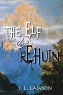 The Elf & Rehuin di J. L. Lawson edito da Createspace