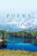 Poems of Substance di Gerald Middlebrooks edito da Xlibris