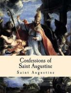 Confessions of Saint Augustine: Large Print Edition di Saint Augustine of Hippo edito da Createspace