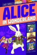 Alice in Wonderland di Lewis Carroll edito da STONE ARCH BOOKS