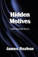 Hidden Motives di James Rozhon edito da Createspace