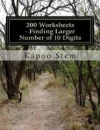 200 Worksheets - Finding Larger Number of 10 Digits: Math Practice Workbook di Kapoo Stem edito da Createspace