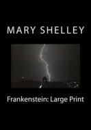 Frankenstein Large-print Edition di MARY SHELLEY edito da Firestone Books