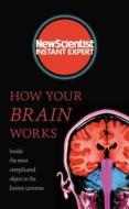 HOW YOUR BRAIN WORKS di NEW SCIENTIST edito da HODDER & STOUGHTON