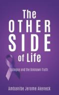 The Other Side Of Life di Akeneck Ambanibe Jerome Akeneck edito da Liberty Hill Publishing