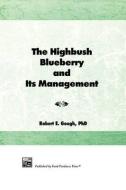 The Highbush Blueberry and Its Management di Robert E. Gough edito da Taylor & Francis Ltd