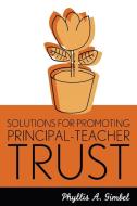 Solutions for Promoting Principal-Teacher Trust di Phyllis A. -. Gimbel edito da Rowman & Littlefield Education