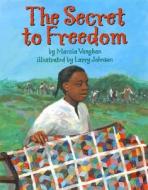 The Secret to Freedom di Marcia Vaughan edito da LEE & LOW BOOKS INC