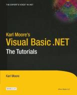 Karl Moore's Visual Basic .NET di Karl Moore edito da Apress