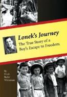 Lonek's Journey: The True Story of a Boy's Escape to Freedom di Dorit Bader Whiteman edito da STAR BRIGHT BOOKS