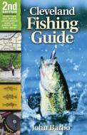 Cleveland Fishing Guide: Including the Lake Erie Shoreline, Inland Lakes, Reservoirs, Ponds, Rivers, and Streams di John Barbo edito da Gray & Company Publishers