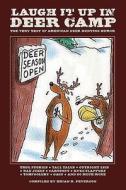 Laugh It Up in Deer Camp: The Best "Ribald" American Deer Hunting Humor edito da Willow Creek Press