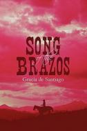 Song Of The Brazos di Gracia De Santiago edito da America Star Books