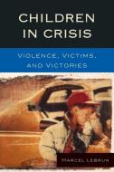 Children in Crisis di Marcel Lebrun edito da Rowman & Littlefield Education