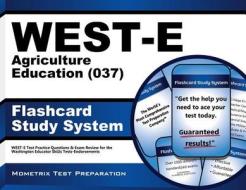 West-E Agriculture Education (037) Flashcard Study System: West-E Test Practice Questions and Exam Review for the Washington Educator Skills Tests-End di West-E Exam Secrets Test Prep Team edito da Mometrix Media LLC