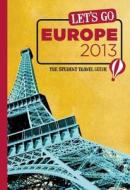 Let\'s Go Europe 2013 di Harvard Student Agencies Inc. edito da St Martin\'s Press