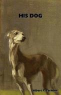 His Dog di #Terhune,  Albert Payson edito da Publishing In Motion